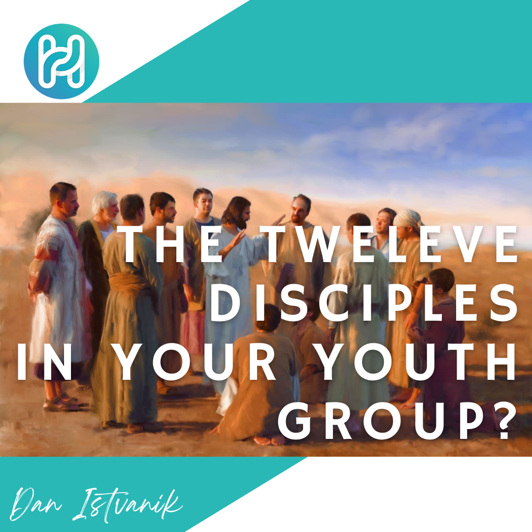 The 12 Disciples In Your Youth Group Youth Ministry Hub