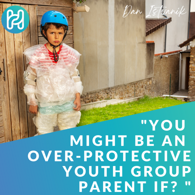 overprotective youth group parent