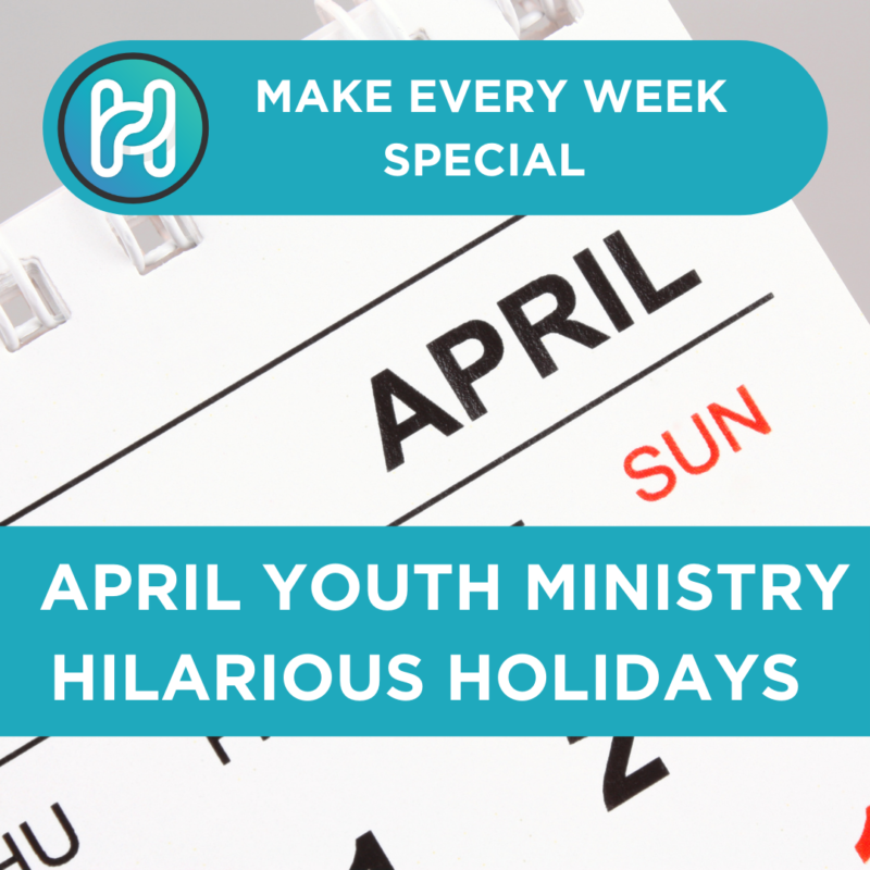 April Youth Ministry Hilarious Holidays! Here are just ten of the great holidays coming up this month. These can be an easy win and a way to make Every Week Special. 