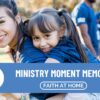 Ministry Moments Faith At Home