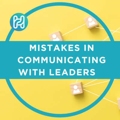 Mistakes Communicating with Leaders