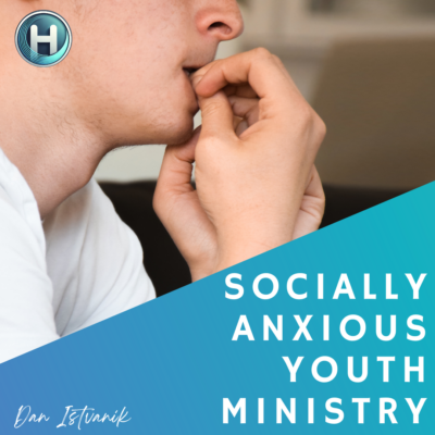 socially anxious youth ministry